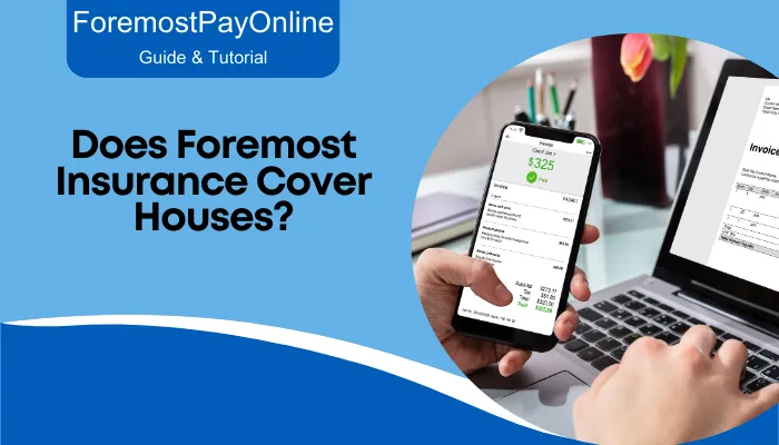 Does Foremost Insurance Cover Houses?