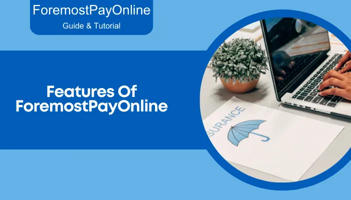 Features Of ForemostPayOnline Features Of ForemostPayOnline