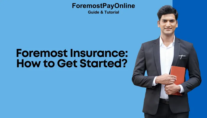 Foremost Insurance: How to Get Started?