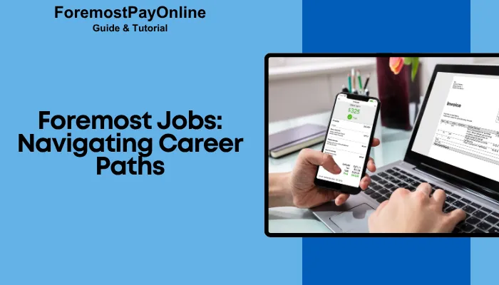 Foremost Jobs: Navigating Career Paths Foremost Jobs: Navigating Career Paths