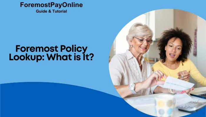 Foremost Policy Lookup: What is It? Foremost Policy Lookup: What is It?