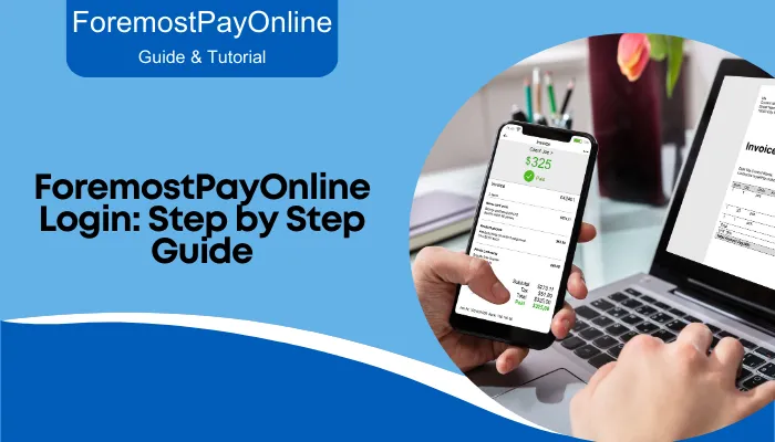 ForemostPayOnline Login: Step by Step Guide ForemostPayOnline Login: Step by Step Guide