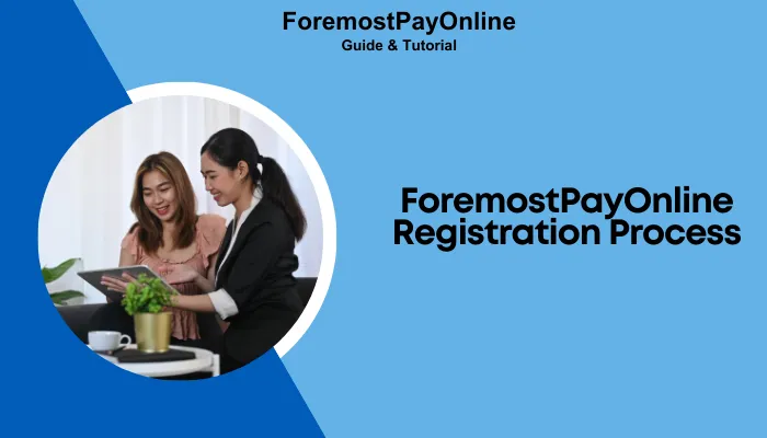 ForemostPayOnline Registration Process ForemostPayOnline Registration Process
