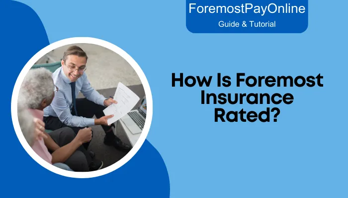 How Is Foremost Insurance Rated?