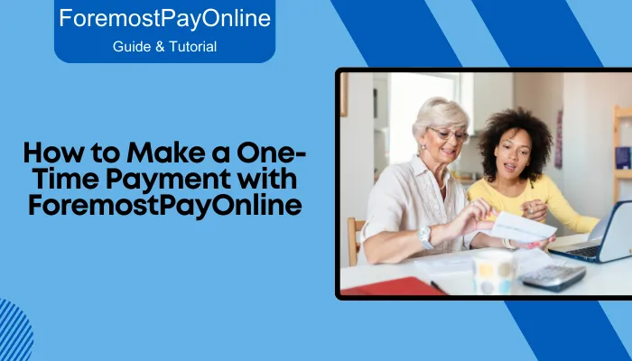 How to Make a One-Time Payment with ForemostPayOnline How to Make a One-Time Payment with ForemostPayOnline