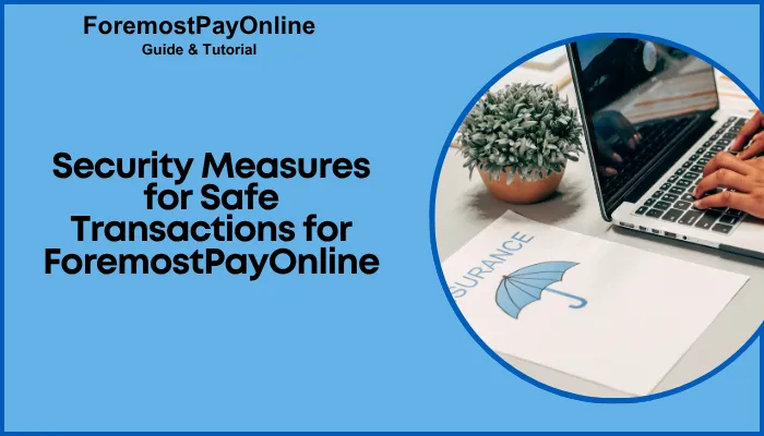Security Measures for Safe Transactions for ForemostPayOnline Security Measures for Safe Transactions for ForemostPayOnline