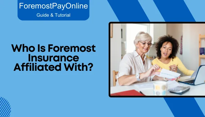 Who Is Foremost Insurance Affiliated With?